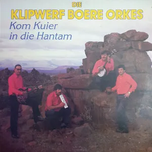Kom kuier in die hantam by Die Klipwerf Boere Orkes album cover