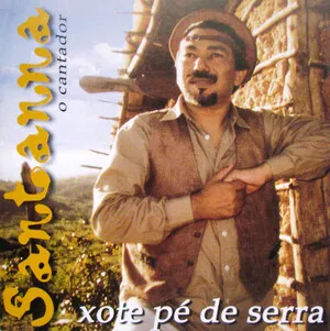 Xote pé de serra by Santanna, o Cantador album cover