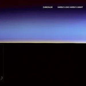 Hardly a Day, Hardly a Night by Cubicolor album cover