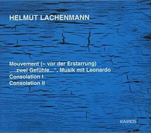 Mouvement (- vor der Erstarrung); "...zwei Gefühle...", Musik mit Leonardo; Consolation I; Consolation II by Helmut Lachenmann album cover