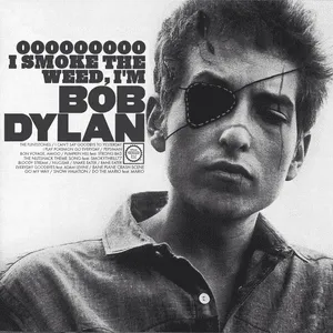 Ooooooooo I Smoke the Weed, I'm Bob Dylan by PinkieOats album cover