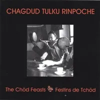 The Chöd Feasts / Festins de Tchöd by Chagdud Tulku Rinpoche ལྕགས་མདུད་ album cover