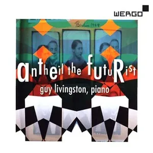 Antheil the Futurist by George Antheil / Guy Livingston album cover