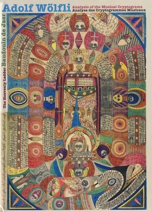 Adolf Wölfli / Baudouin de Jaer - Analysis of the Musical Cryptograms: The Heavenly Ladder