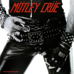 Mötley Crüe - Too Fast for Love