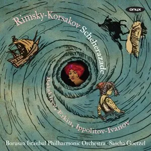 Scheherazade by Nikolai Rimsky-Korsakov Николай Римский-Корсаков / Borusan İstanbul Filarmoni O… album cover