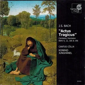 Actus tragicus: Cantates BWV 4, 12, 106 & 196