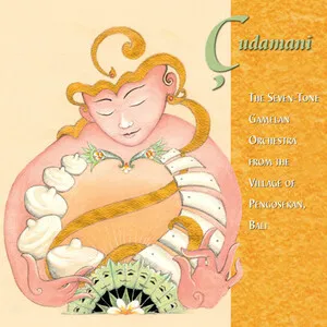Cudamani: The Seven-Tone Gamelan Orchestra From the Village of Pengosekan, Bali by Cudamani album cover