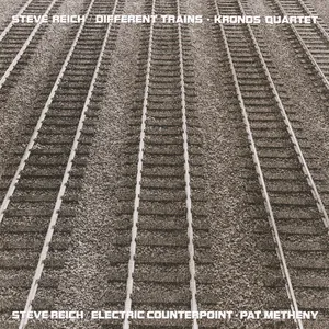 Different Trains; Electric Counterpoint by Steve Reich / Kronos Quartet / Pat Metheny album cover
