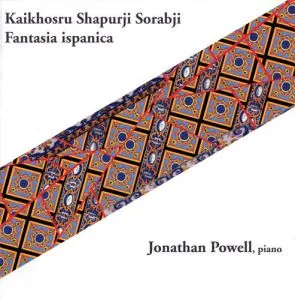 Fantasia ispanica by Kaikhosru Shapurji Sorabji / Jonathan Powell album cover
