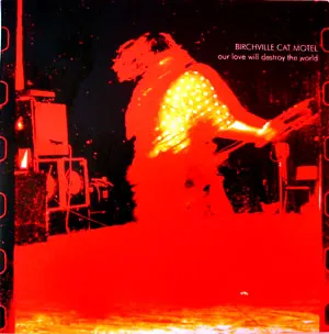 Our Love Will Destroy the World by Birchville Cat Motel album cover