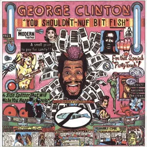 You Shouldn't-Nuf Bit Fish by George Clinton album cover