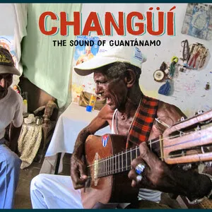 CHANGÜÍ - The Sound of Guantánamo album cover