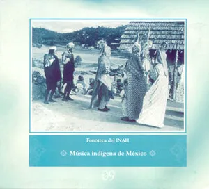 Fonoteca del INAH Vol. 9: Música indígena de México