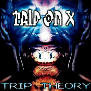 Trip on X by Trip Theory album cover