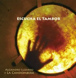 Escucha el tambor by Alejandro Luzardo y La Candombera album cover