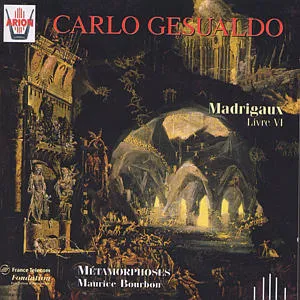Madrigaux, livre VI by Carlo Gesualdo / Métamorphoses / Maurice Bourbon album cover
