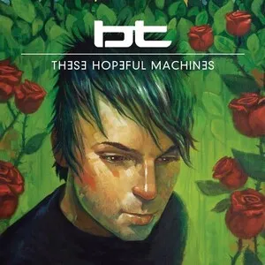 These Hopeful Machines by BT album cover