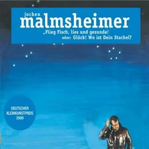 Flieg Fisch, lies und gesunde! Oder: Glück, wo ist Dein Stachel by Jochen Malmsheimer album cover
