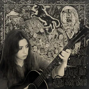 Last Night I Heard the Dog Star Bark by Gwenifer Raymond album cover