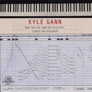 Nude Rolling Down an Escalator: Studies for Disklavier by Kyle Gann / John Woodruff / Ray Johnson album cover