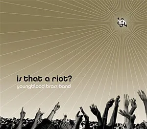 Is That a Riot? by Youngblood Brass Band album cover
