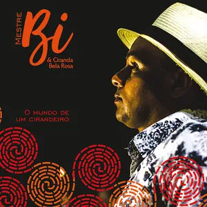 O mundo de um cirandeiro by Mestre Bi e a Ciranda Bela Rosa album cover