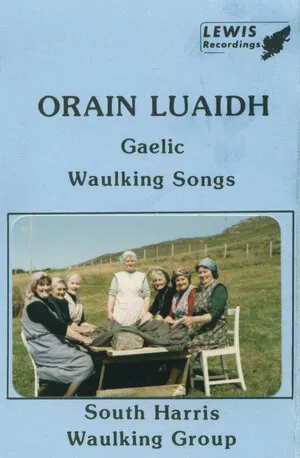 Orain luaidh: Gaelic Waulking Songs