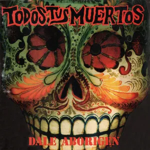 Dale aborigen by Todos Tus Muertos album cover