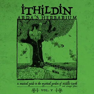 Arda's Herbarium: A Musical Guide to the Mystical Garden of Middle-Earth and Stranger Places - Vol. V by Ithildin album cover