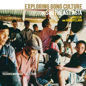 Exploring Gong Culture of Southeast Asia: Massif and Archipelago