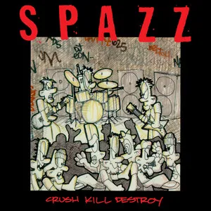 Crush Kill Destroy by SPAZZ album cover