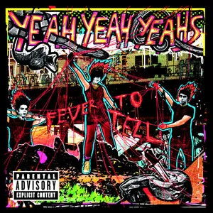 Fever to Tell by Yeah Yeah Yeahs album cover