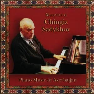 Piano Music of Azerbaijan by Chingiz Sadykhov album cover