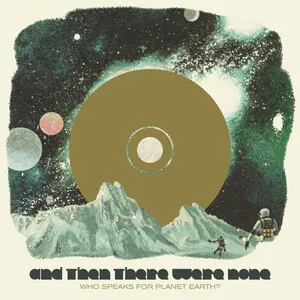 Who Speaks For Planet Earth? by And Then There Were None album cover