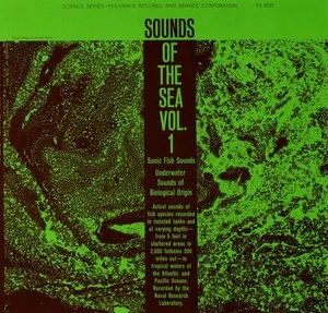 Sounds of the Sea Vol. 1: Sonic Fish Sounds - Underwater Sounds of Biological Origin album cover