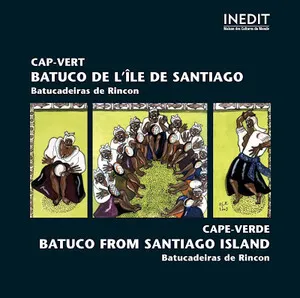 Cap-Vert: Batuco de l'Île de Santiago / Cape-Verde: Batuco From Santiago Island by Batucadeiras de Rincon album cover