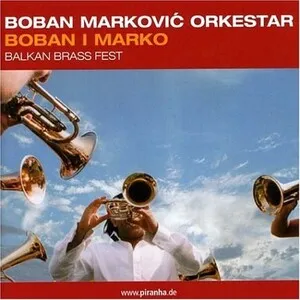 Boban i Marko: Balkan Brass Fest by Boban Marković Orkestar album cover