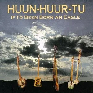 If I'd Been Born an Eagle by Huun-Huur-Tu album cover