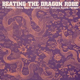 Beating the Dragon Robe: A Traditional Peking Opera album cover