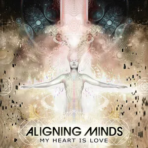 My Heart Is love by Aligning Minds album cover