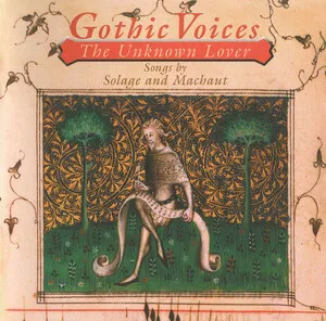 The Unknown Lover: Songs by Solage and Machaut by Solage / Gothic Voices album cover