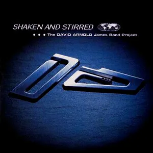 Shaken and Stirred: The David Arnold James Bond Project