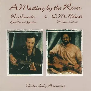 A Meeting by the River by Ry Cooder & Vishwa Mohan Bhatt album cover