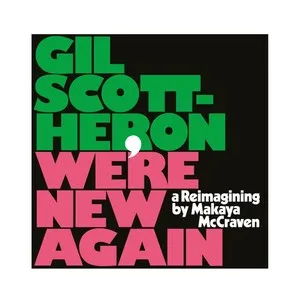 We're New Again: A Reimagining by Makaya McCraven by Makaya McCraven / Gil Scott-Heron album cover