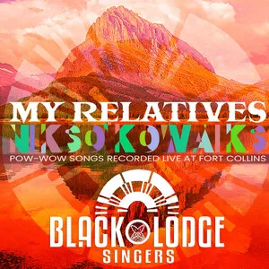 My Relatives – “Nikso Kowaiks” by Black Lodge Singers album cover