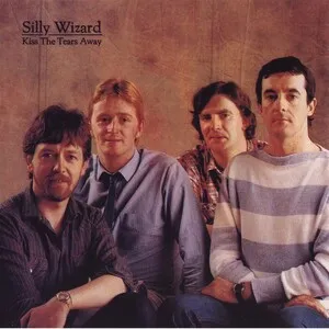 Kiss the Tears Away by Silly Wizard album cover