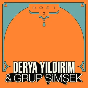Dost 2 by Derya Yıldırım & Grup Şimşek album cover