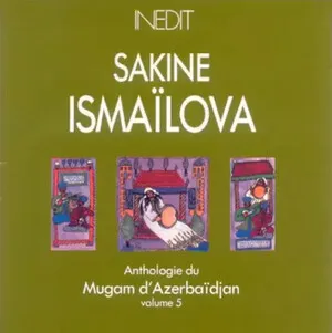 Anthologie du Mugam d'Azerbaïdjan Volume 5 by Səkinə İsmayılova album cover