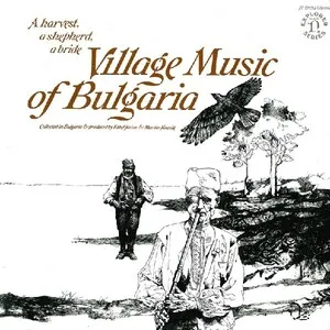 A Harvest, a Shepherd, a Bride: Village Music of Bulgaria